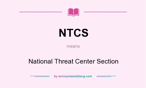 What does NTCS mean? It stands for National Threat Center Section