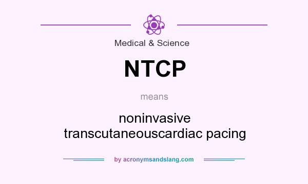 What does NTCP mean? It stands for noninvasive transcutaneouscardiac pacing