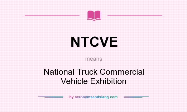 What does NTCVE mean? It stands for National Truck Commercial Vehicle Exhibition