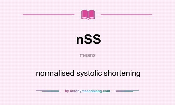 What does nSS mean? It stands for normalised systolic shortening