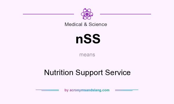 What does nSS mean? It stands for Nutrition Support Service
