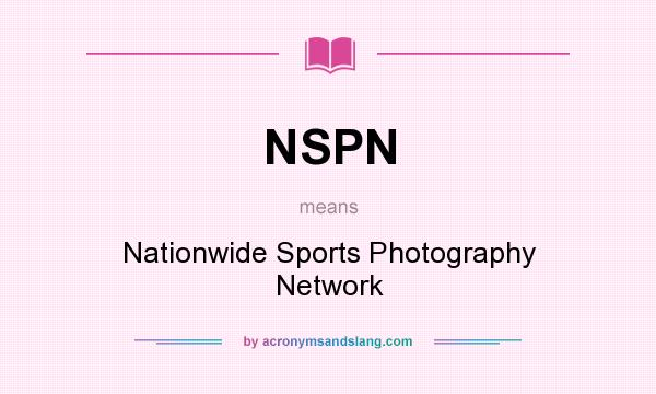 What does NSPN mean? It stands for Nationwide Sports Photography Network