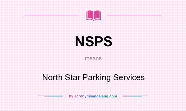 What does NSPS mean? It stands for North Star Parking Services