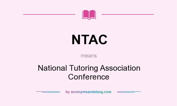 What does NTAC mean? It stands for National Tutoring Association Conference