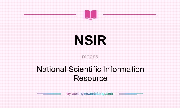 What does NSIR mean? It stands for National Scientific Information Resource