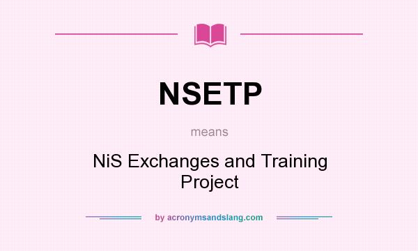 What does NSETP mean? It stands for NiS Exchanges and Training Project