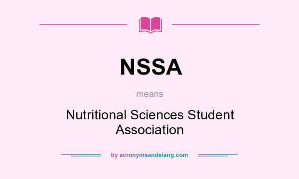 What does NSSA mean? It stands for Nutritional Sciences Student Association