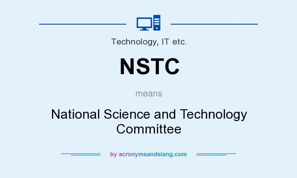 What does NSTC mean? It stands for National Science and Technology Committee