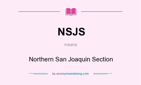 What does NSJS mean? It stands for Northern San Joaquin Section