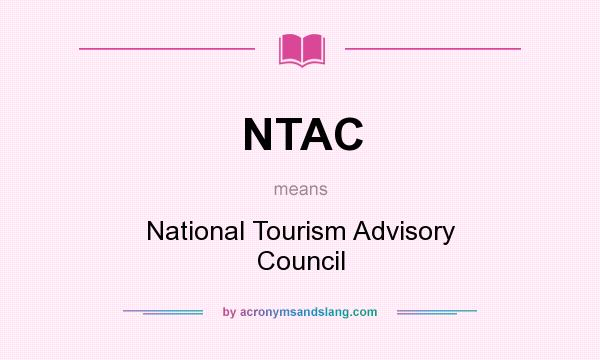 What does NTAC mean? It stands for National Tourism Advisory Council