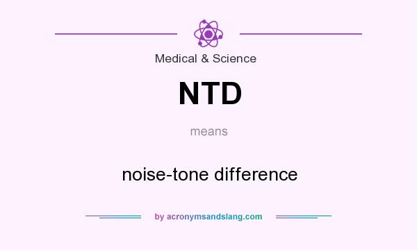 What does NTD mean? It stands for noise-tone difference