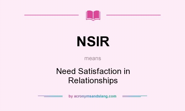 What does NSIR mean? It stands for Need Satisfaction in Relationships