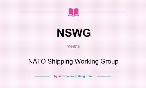What does NSWG mean? It stands for NATO Shipping Working Group