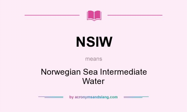 What does NSIW mean? It stands for Norwegian Sea Intermediate Water