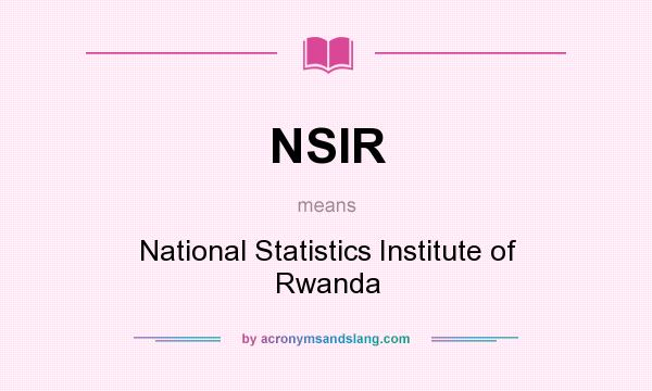 What does NSIR mean? It stands for National Statistics Institute of Rwanda