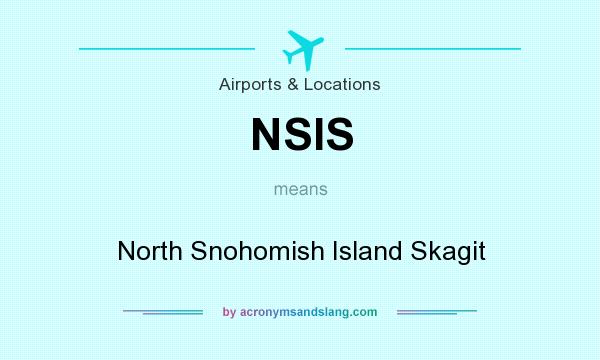 What does NSIS mean? It stands for North Snohomish Island Skagit