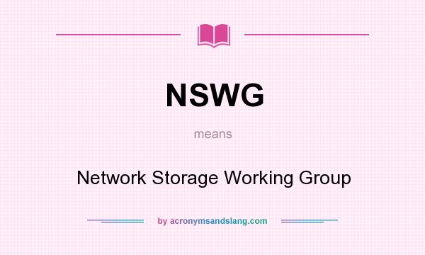 What does NSWG mean? It stands for Network Storage Working Group