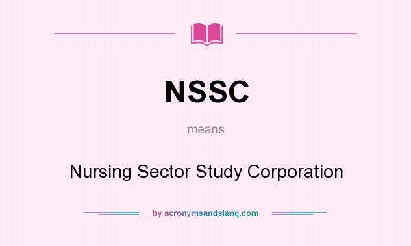 What does NSSC mean? It stands for Nursing Sector Study Corporation