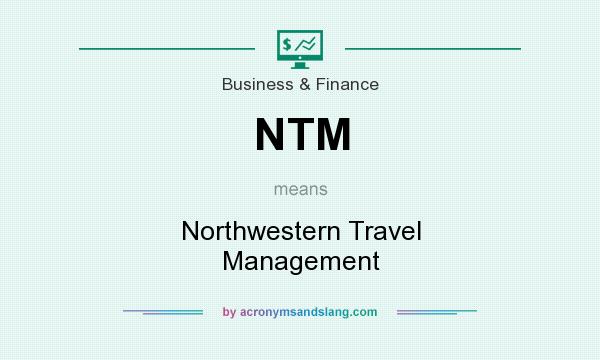 What does NTM mean? It stands for Northwestern Travel Management