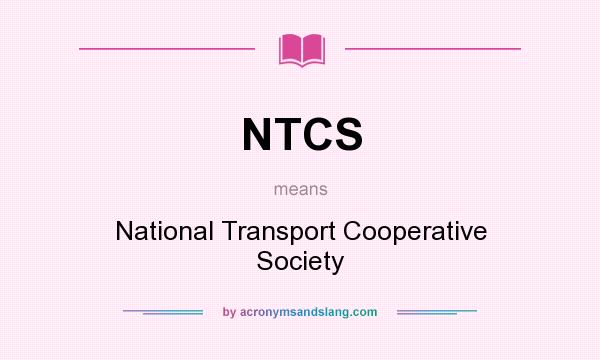 What does NTCS mean? It stands for National Transport Cooperative Society
