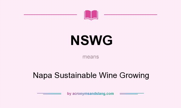 What does NSWG mean? It stands for Napa Sustainable Wine Growing