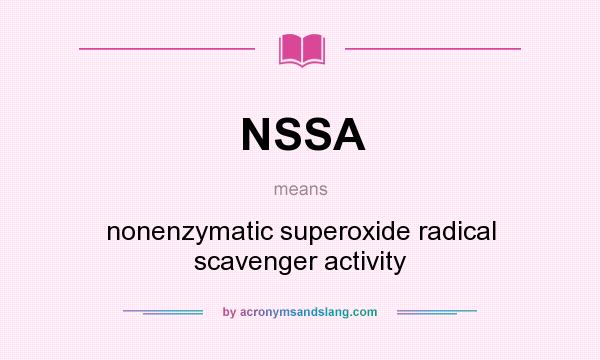 What does NSSA mean? It stands for nonenzymatic superoxide radical scavenger activity