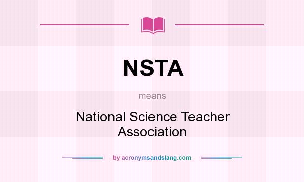 What does NSTA mean? It stands for National Science Teacher Association