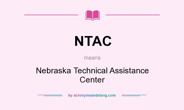 What does NTAC mean? It stands for Nebraska Technical Assistance Center