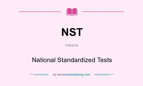 What does NST mean? It stands for National Standardized Tests