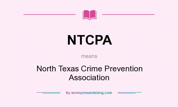 What does NTCPA mean? It stands for North Texas Crime Prevention Association