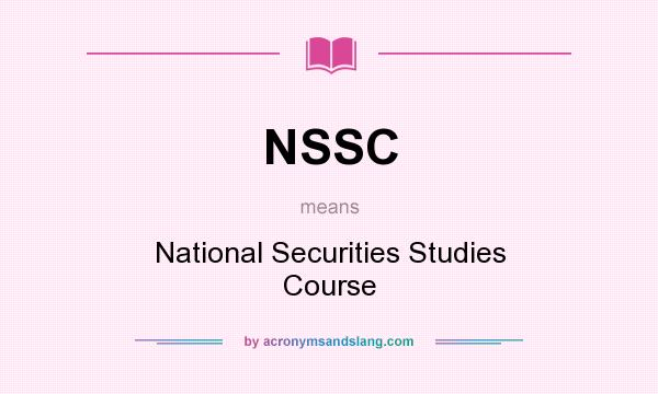 What does NSSC mean? It stands for National Securities Studies Course