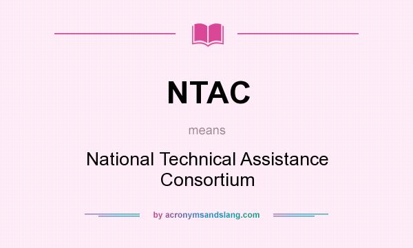 What does NTAC mean? It stands for National Technical Assistance Consortium