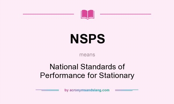What does NSPS mean? It stands for National Standards of Performance for Stationary