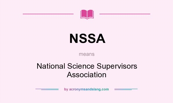 What does NSSA mean? It stands for National Science Supervisors Association