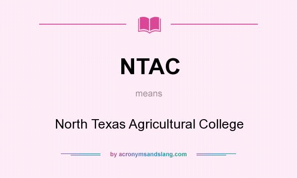 What does NTAC mean? It stands for North Texas Agricultural College