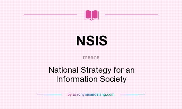 What does NSIS mean? It stands for National Strategy for an Information Society