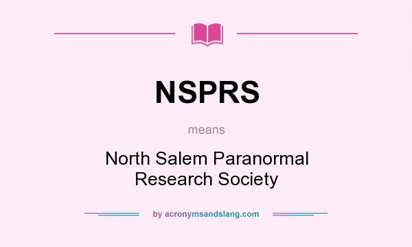 What does NSPRS mean? It stands for North Salem Paranormal Research Society