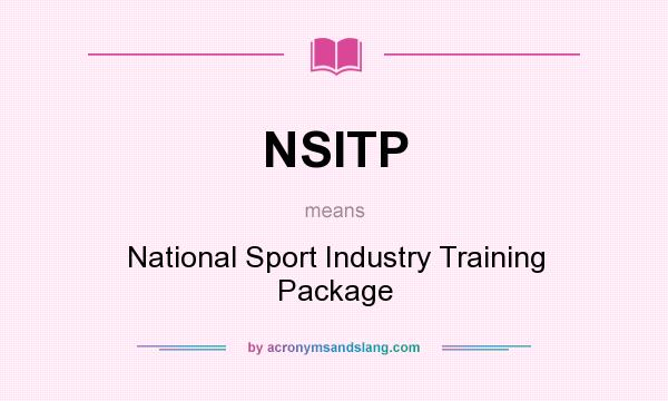 What does NSITP mean? It stands for National Sport Industry Training Package