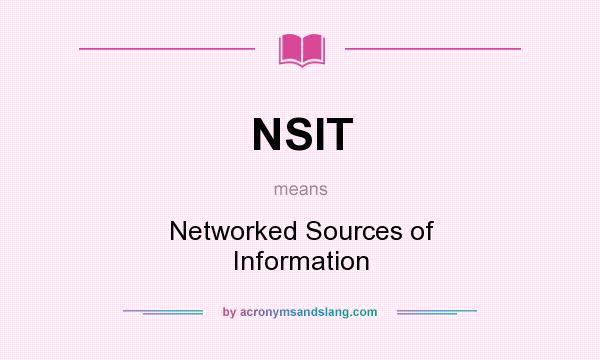 What does NSIT mean? It stands for Networked Sources of Information
