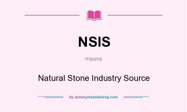What does NSIS mean? It stands for Natural Stone Industry Source