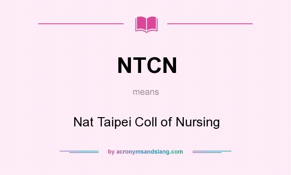 What does NTCN mean? It stands for Nat Taipei Coll of Nursing