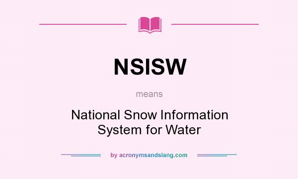 What does NSISW mean? It stands for National Snow Information System for Water