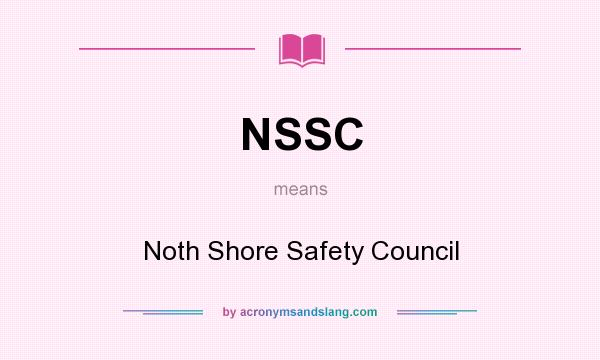 What does NSSC mean? It stands for Noth Shore Safety Council