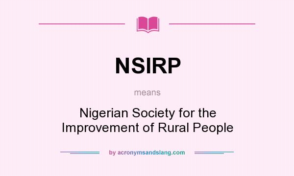 What does NSIRP mean? It stands for Nigerian Society for the Improvement of Rural People