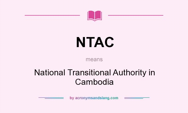 What does NTAC mean? It stands for National Transitional Authority in Cambodia