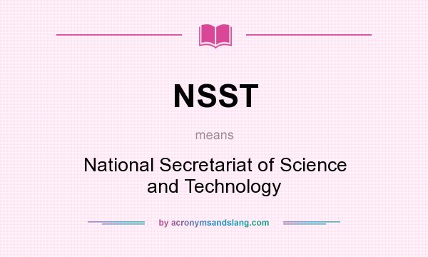 What does NSST mean? It stands for National Secretariat of Science and Technology