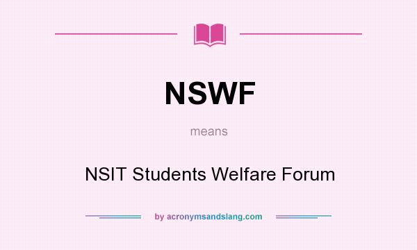 What does NSWF mean? It stands for NSIT Students Welfare Forum