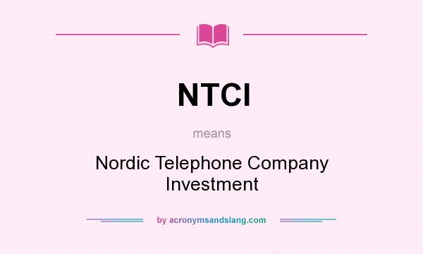 What does NTCI mean? It stands for Nordic Telephone Company Investment