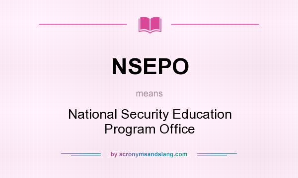What does NSEPO mean? It stands for National Security Education Program Office