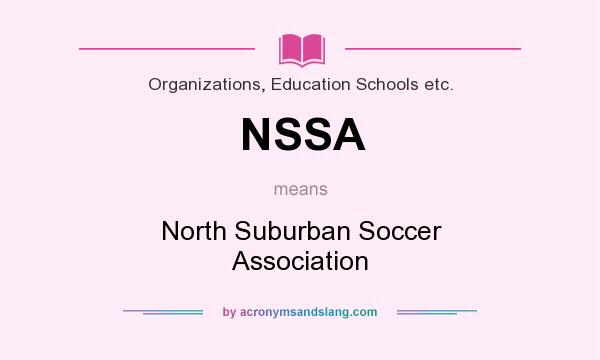 What does NSSA mean? It stands for North Suburban Soccer Association